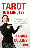 Tarot in 5 Minutes: Your Shortcut to Love, Money, and Happiness (Divination)