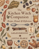 The Kitchen Witch Companion: Recipes, rituals and reflections