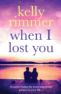 When I Lost You: A gripping, heart breaking novel of lost love