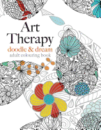 Art Therapy: doodle & dream: Inspiring art therapy for creative relaxation