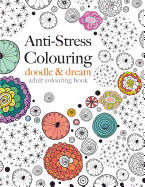 Anti-Stress Colouring: doodle & dream: A beautiful, inspiring & calming colouring book