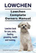 Lowchen. Lowchen Complete Owners Manual. Lowchen book for care, costs, feeding, grooming, health and training.