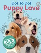 Puppy Love Dot To Dot: The Cutest Ever Puppy & Dog Dot To Dot Puzzle Book