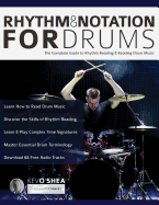 Rhythm and Notation for Drums: The Complete Guide to Rhythm Reading and Drum Music (Learn to Play Drums)