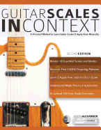 Guitar Scales in Context: A practical encyclopaedia and playing guide to musically learn scales on guitar