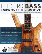 Electric Bass ├óΓé¼ΓÇ£ Improve Your Groove: The Essential Guide to Mastering Time and Feel on Bass Guitar