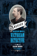 Swanson: The Life and Times of a Victorian Detective