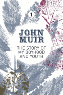 The Story of my Boyhood and Youth: An early years biography of a pioneering environmentalist