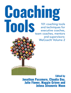 Coaching Tools: 101 coaching tools and techniques for executive coaches, team coaches, mentors and supervisors: Volume 2 (WeCoach!)