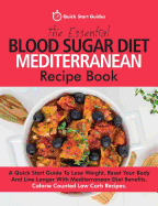 'The Essential Blood Sugar Diet Mediterranean Recipe Book: A Quick Start Guide to Lose Weight, Reset Your Body and Live Longer with Mediterranean Diet'