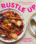 Rustle Up: The essential cookbook with one-paragraph recipes for flavour without fuss