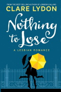 Nothing To Lose: A Lesbian Romance