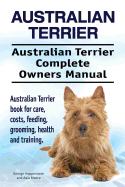 Australian Terrier. Australian Terrier Complete Owners Manual. Australian Terrier book for care, costs, feeding, grooming, health and training.