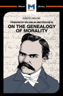 An Analysis of Friedrich Nietzsche's On the Genealogy of Morality (The Macat Library)