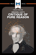 An Analysis of Immanuel Kant's Critique of Pure Reason (The Macat Library)