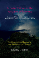 A Perfect Storm in the Amazon. Volume 1: The Conventional Economy and the Drivers of Change