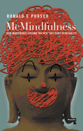 McMindfulness: How Mindfulness Became the New Capitalist Spirituality