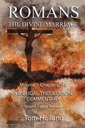 Romans The Divine Marriage Volume 1 Chapters 1-8: A Biblical Theological Commentary, Second Edition Revised (Romans the Divines Marriage)