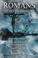 Romans The Divine Marriage Volume 2 Chapters 9-16: A Biblical Theological Commentary, Second Edition Revised (Romans the Divines Marriage)