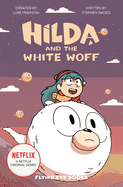 Hilda and the White Woff: Hilda Netflix Tie-In 6 (Hilda Tie-In)