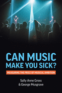 Can Music Make You Sick?: Measuring the Price of Musical Ambition