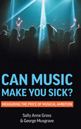 Can Music Make You Sick?: Measuring the Price of Musical Ambition