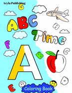 ABC Time Coloring Book: Fun Colouring Books for Children Kids to Color and Learn Activity Pages (Color In Fun Kids)