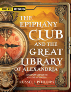 The Epiphany Club and the Great Library of Alexandria: A Steampunk campaign for RISUS: The Anything RPG (RPG Books)