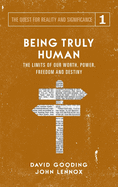 'Being Truly Human: The Limits of our Worth, Power, Freedom and Destiny'