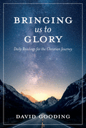 Bringing Us To Glory: Daily Readings for the Christian Journey (Myrtlefield Devotionals)