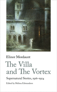 The Villa and The Vortex: Supernatural Stories, 1916-1924 (Handheld Weirds, 4)