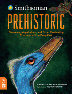 'Prehistoric: Dinosaurs, Megalodons, and Other Fascinating Creatures of the Deep Past'