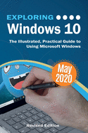 Exploring Windows 10 May 2020 Edition: The Illustrated, Practical Guide to Using Microsoft Windows (Exploring Tech)