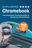 Exploring Chromebook 2020 Edition: The Illustrated, Practical Guide to using Chromebook (Exploring Tech)