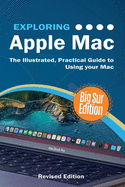 Exploring MacOS: Big Sur Edition: The Illustrated, Practical Guide to Using your Mac (1) (Exploring Tech)