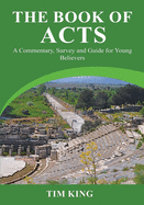 The Book of Acts: A Commentary, Survey and Guide for Young Believers