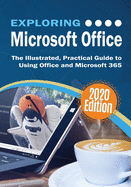Exploring Microsoft Office: The Illustrated, Practical Guide to Using Office and Microsoft 365 (7) (Exploring Tech)