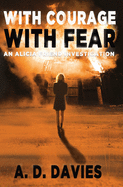 With Courage With Fear: An Alicia Friend Investigation