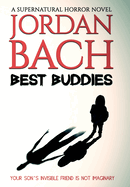 Best Buddies: a Supernatural Horror Novel: Your son's invisible friend is not imaginary (Haunted States)