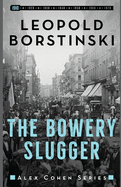 The Bowery Slugger (Alex Cohen)