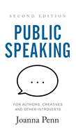 'Public Speaking for Authors, Creatives and Other Introverts Hardback: Second Edition'