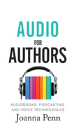 'Audio For Authors: Audiobooks, Podcasting, And Voice Technologies'