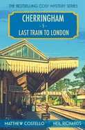 Last Train to London: A Cosy Mystery (Cherringham: Mystery Shorts)