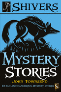 Mystery Stories: 10 Bad and Dangerous Mystery Stories (Shivers)