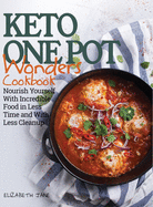 Keto One Pot Wonders Cookbook - Low Carb Living Made Easy: Delicious Slow Cooker, Crockpot, Skillet & Roasting Pan Recipes