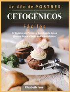 Un A├â┬▒o de POSTRES CETOG├âΓÇ░NICOS F├â┬íciles: 52 Recetas de Postres y Bombas de Grasa Quema Grasa y Bajas en Carbohidratos (Spanish Edition)