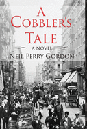'A Cobbler's Tale: Jewish Immigrants Story of Survival, from Eastern Europe to New York's Lower East Side'