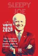 Sleepy Joe: The Complete Book of Biden Quotes, Gaffes and Sleepy Joe-isms: The Com