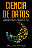 Ciencia de Datos: Gu├â┬¡a completa para principiantes para aprender los reinos de la ciencia de datos (Spanish Edition)