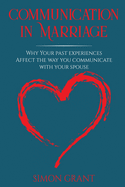 Communication in Marriage: Why your Past Experiences Affect the Way You Communicate With Your Spouse